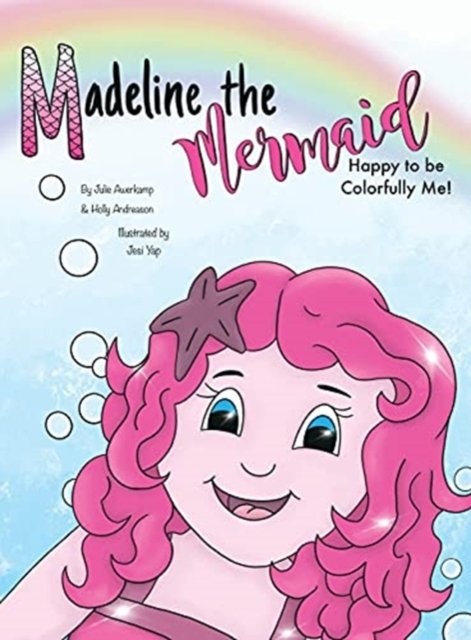 Cover for Holly Andreason · Madeline the Mermaid - Happy to be Colorfully Me! (Hardcover Book) (2021)