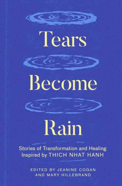 Cover for Tears Become Rain · Tears Become Rain: Stories of Transformation and Healing Inspired by Thich Nhat Hanh (Paperback Book) (2023)