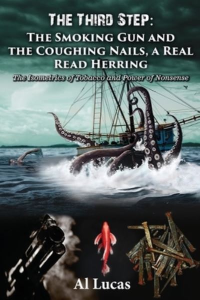 The Third Step - The Smoking Gun and the Coughing Nails, a Real Read Herring - Al Lucas - Books - Lime Press LLC - 9781954304628 - September 8, 2021