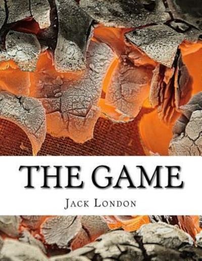 The Game - Jack London - Böcker - CreateSpace Independent Publishing Platf - 9781976535628 - 19 september 2017