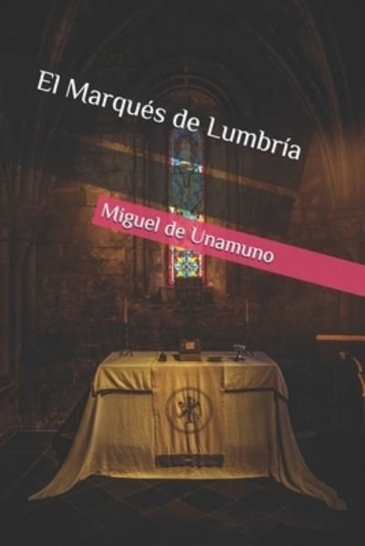 Cover for Miguel de Unamuno · El Marques de Lumbria (Paperback Bog) (2017)