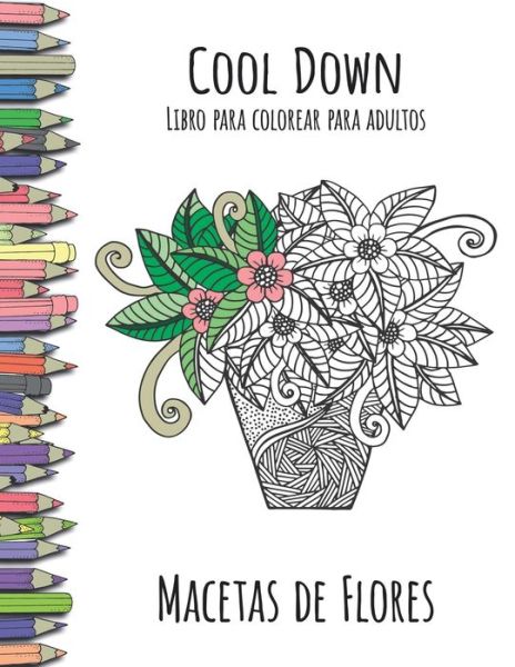 Cover for York P Herpers · Cool Down - Libro para colorear para adultos: Macetas de Flores (Paperback Book) (2017)