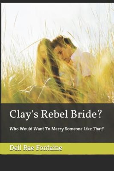 Cover for Dell Rae Fontaine · Clay's Rebel Bride? (Paperback Book) (2018)