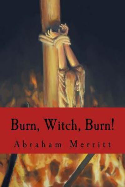 Cover for Abraham Merritt · Burn, Witch, Burn! (Paperback Book) (2018)
