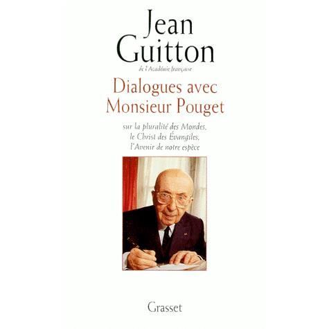 Cover for Jean Guitton · Dialogues avec Monsieur Pouget sur la pluralité des Mondes, le Christ des Evangiles, l'Avenir de notre espèce (Paperback Book) (2019)