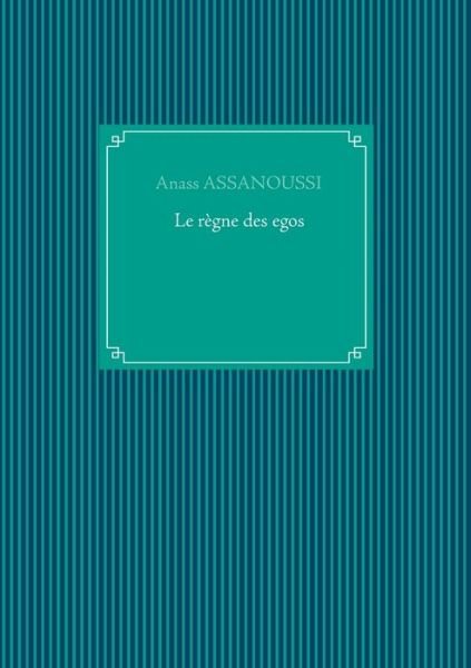 Cover for Assanoussi · Le règne des egos (Buch) (2020)
