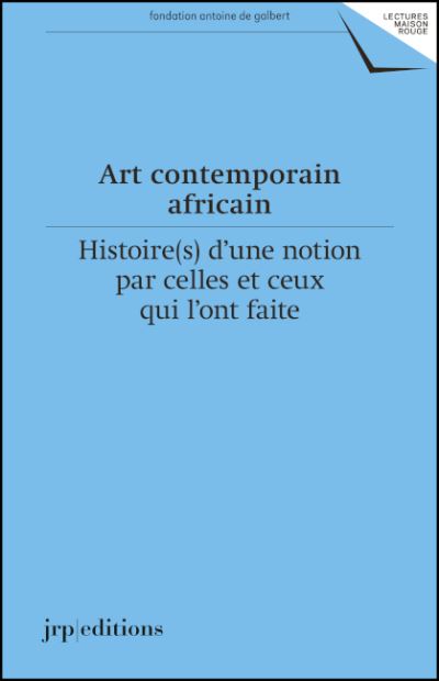 Cover for Art contemporain africain: Histoires d’une notion par celles et ceux qui l’ont faite (Paperback Book) (2021)