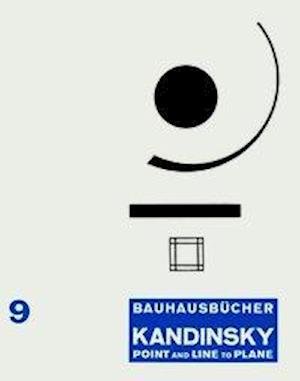 Kandinsky: Point and Line to Plane: Bauhausbucher 9 - Kandinsky - Bücher - Lars Muller Publishers - 9783037786628 - 8. April 2021