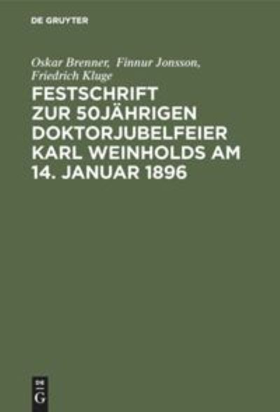 Cover for Oskar Brenner · Festschrift zur 50jahrigen Doktorjubelfeier Karl Weinholds am 14. Januar 1896 (Hardcover Book) (1901)