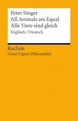 All Animals are Equal / Alle Tiere sind gleich - Peter Singer - Boeken - Reclam Philipp Jun. - 9783150140628 - 11 februari 2022