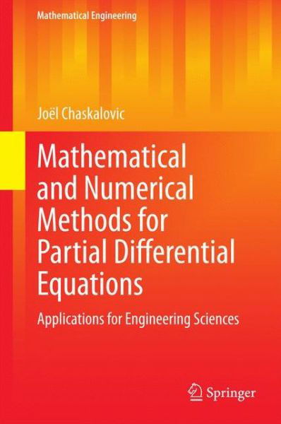 Mathematical and Numerical Methods for Partial Differential Equations: Applications for Engineering Sciences - Mathematical Engineering - Joel Chaskalovic - Bücher - Springer International Publishing AG - 9783319035628 - 30. Mai 2014