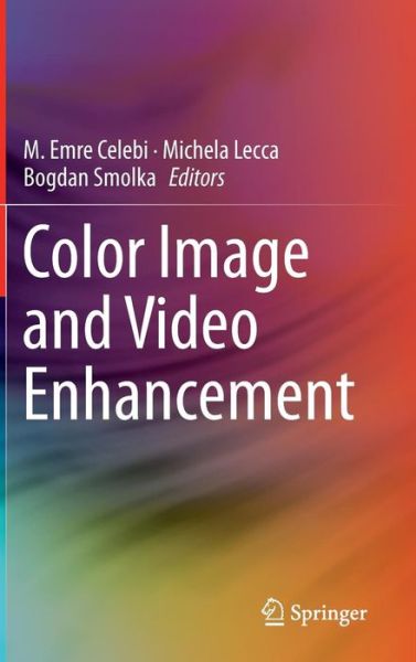 Cover for M Emre Celebi · Color Image and Video Enhancement (Hardcover Book) [1st ed. 2015 edition] (2015)