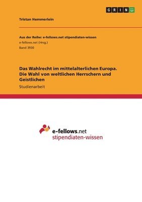 Cover for Tristan Hemmerlein · Das Wahlrecht im mittelalterlichen Europa. Die Wahl von weltlichen Herrschern und Geistlichen (Paperback Book) (2021)