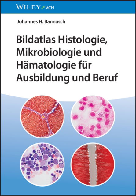 Cover for Bannasch, Johannes H. (Asklepiosklinik St.Georg, Hamburg, Germany) · Bildatlas Histologie, Mikrobiologie und Hamatologie fur Ausbildung und Beruf (Paperback Book) (2025)