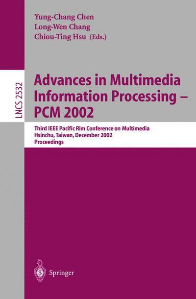 Cover for Advances in Multimedia Information Processing - Pcm 2002: Third Ieee Pacific Rim Conference on Multimediahsinchu, Taiwan, December 16-18, 2002, Proceedingsproceedings - Lecture Notes in Computer Science (Paperback Book) (2002)