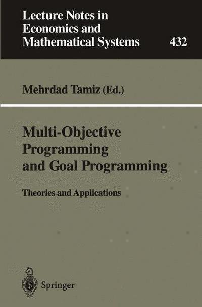 Cover for Mehrdad Tamiz · Multi-Objective Programming and Goal Programming: Theories and Applications - Lecture Notes in Economics and Mathematical Systems (Paperback Book) [Softcover reprint of the original 1st ed. 1996 edition] (1996)