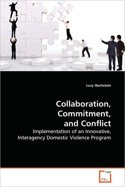 Cover for Lucy Hochstein · Collaboration, Commitment, and Conflict: Implementation of an Innovative, Interagency Domestic Violence Program (Paperback Book) (2009)