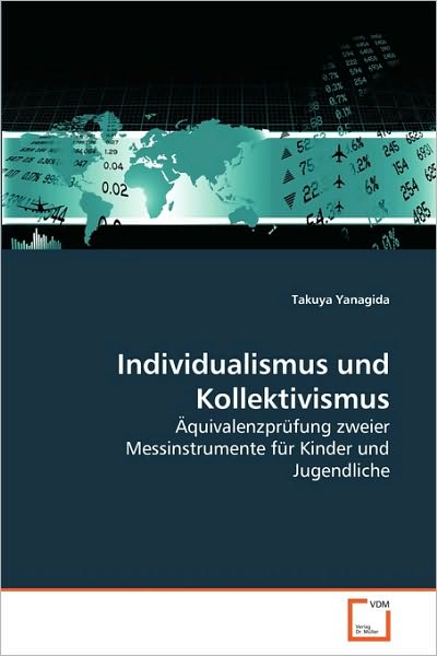 Cover for Takuya Yanagida · Individualismus Und Kollektivismus: Äquivalenzprüfung Zweier Messinstrumente Für Kinder Und Jugendliche (Taschenbuch) [German edition] (2010)