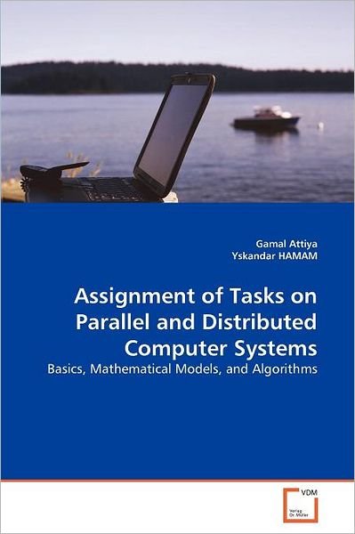 Cover for Yskandar Hamam · Assignment of Tasks on Parallel and Distributed Computer Systems: Basics, Mathematical Models, and Algorithms (Pocketbok) (2010)