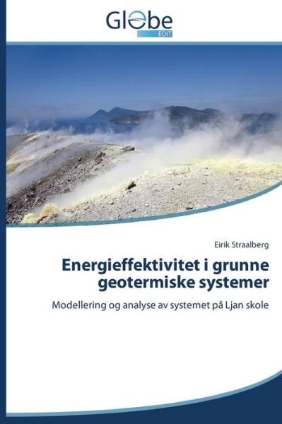 Cover for Straalberg Eirik · Energieffektivitet I Grunne Geotermiske Systemer (Pocketbok) [Norwegian edition] (2014)