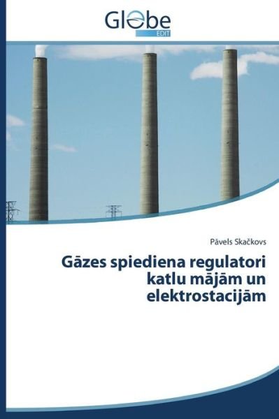 Cover for Ska Kovs P. Vels · G Zes Spiediena Regulatori Katlu M J M Un Elektrostacij M (Taschenbuch) [Latvian edition] (2014)