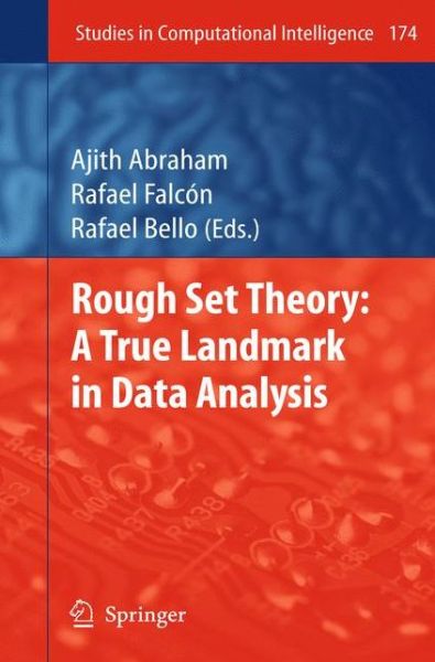 Cover for Ajith Abraham · Rough Set Theory: a True Landmark in Data Analysis - Studies in Computational Intelligence (Paperback Book) [1st Ed. Softcover of Orig. Ed. 2009 edition] (2010)