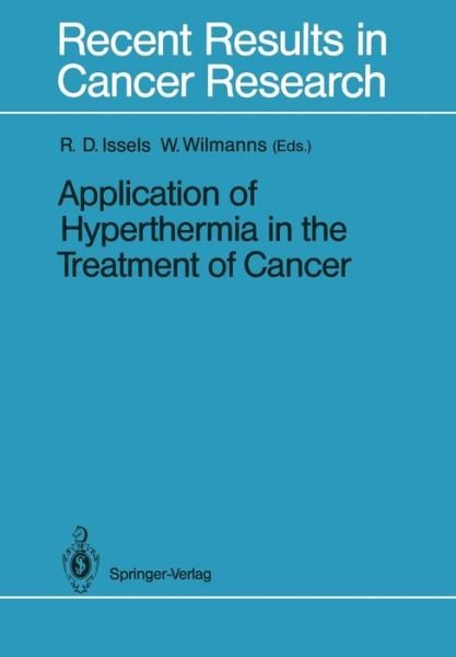 Cover for Rolf D Issels · Application of Hyperthermia in the Treatment of Cancer - Recent Results in Cancer Research (Paperback Bog) [Softcover reprint of the original 1st ed. 1988 edition] (2012)