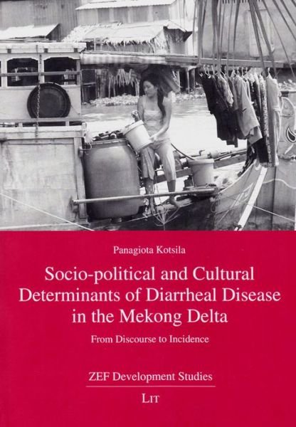 Cover for Panagiota Kotsila · Socio-political and Cultural Determinants of Diarrheal Disease in the Mekong Delta: from Discourse to Incidence (Zef Development Studies) (Paperback Bog) (2014)