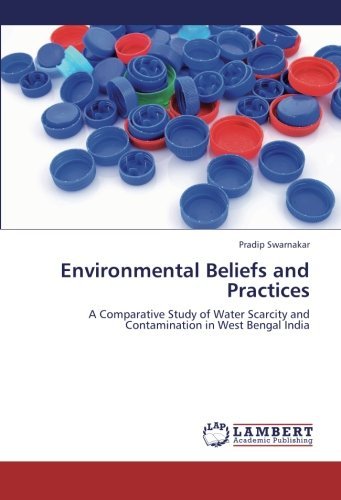Cover for Pradip Swarnakar · Environmental Beliefs and Practices: a Comparative Study of Water Scarcity and Contamination in West Bengal India (Paperback Book) (2012)
