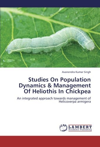 Cover for Avanendra Kumar Singh · Studies on Population Dynamics &amp; Management of Heliothis in Chickpea: an Integrated Approach Towards Management of Helicoverpa Armigera (Paperback Book) (2012)
