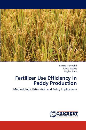 Cover for Raghu Ram · Fertilizer Use Efficiency in Paddy Production: Methodology, Estimation and Policy Implications (Paperback Book) (2013)