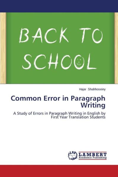 Cover for Hajar Shahhoseiny · Common Error in Paragraph Writing: a Study of Errors in Paragraph Writing in English by First Year Translation Students (Taschenbuch) (2014)