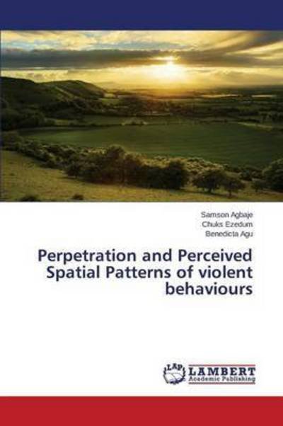 Cover for Agbaje Samson · Perpetration and Perceived Spatial Patterns of Violent Behaviours (Paperback Book) (2015)