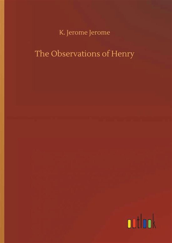 The Observations of Henry - Jerome - Bücher -  - 9783732696628 - 23. Mai 2018