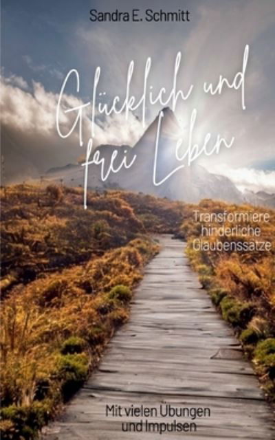 Cover for Sandra E. Schmitt · Glücklich und frei Leben (Book) (2023)