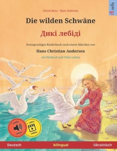 Cover for Marc Robitzky · Die wilden Schwane - Diki laibidi. Zweisprachiges Kinderbuch nach einem Marchen von Hans Christian Andersen (Deutsch - Ukrainisch) (Pocketbok) (2017)