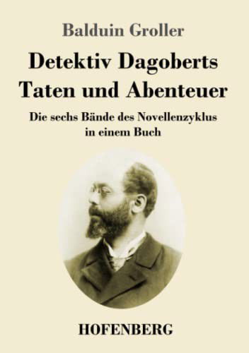 Detektiv Dagoberts Taten und Abenteuer - Balduin Groller - Books - Hofenberg - 9783743742628 - January 9, 2022