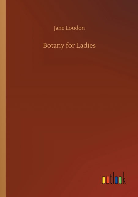 Cover for Jane Loudon · Botany for Ladies (Paperback Book) (2020)