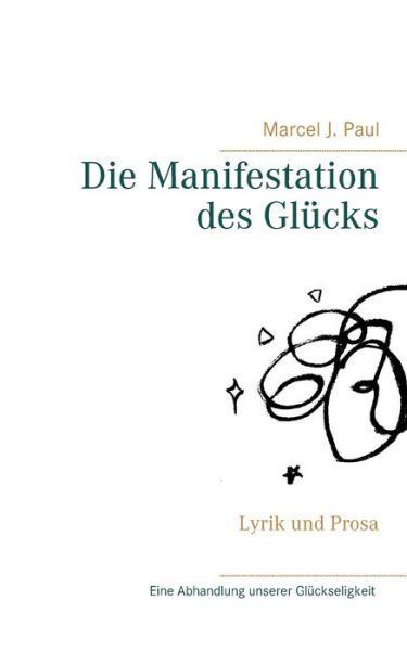 Die Manifestation des Glücks - Paul - Books -  - 9783752821628 - June 25, 2018