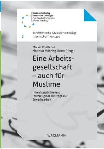 Cover for Mouez Khalfaoui · Eine Arbeitsgesellschaft - auch fur Muslime: Interdisziplinare und interreligioese Beitrage zur Erwerbsarbeit (Paperback Book) (2019)