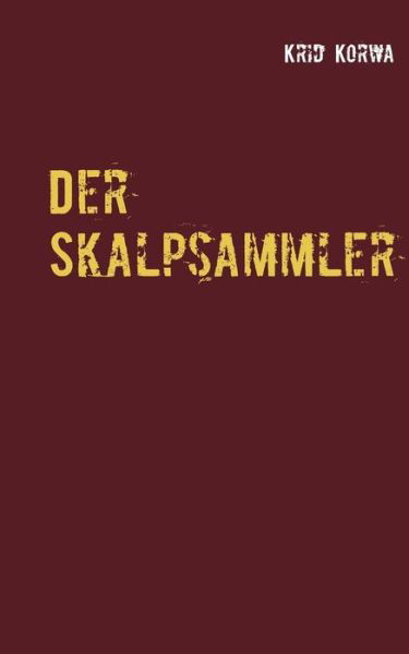Cover for Korwa · Der Skalpsammler (Book) (2016)