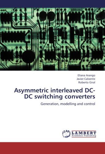 Cover for Roberto Giral · Asymmetric Interleaved Dc-dc Switching Converters: Generation, Modelling and Control (Paperback Book) (2010)