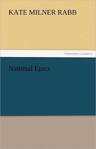 Cover for Kate Milner Rabb · National Epics (Tredition Classics) (Pocketbok) (2011)