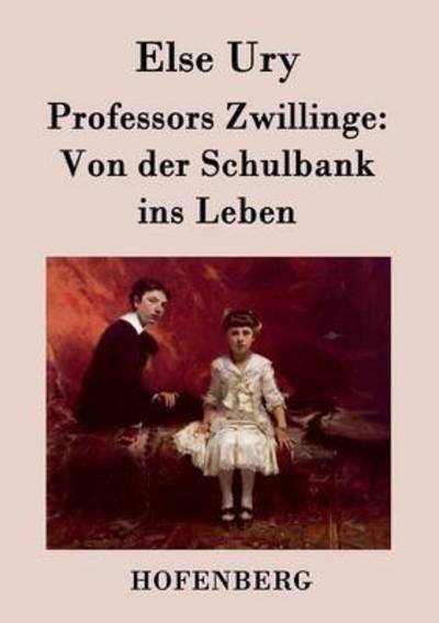 Cover for Else Ury · Professors Zwillinge: Von Der Schulbank Ins Leben (Paperback Book) (2015)
