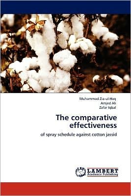 Cover for Zafar Iqbal · The Comparative Effectiveness: of Spray Schedule Against Cotton Jassid (Taschenbuch) (2012)