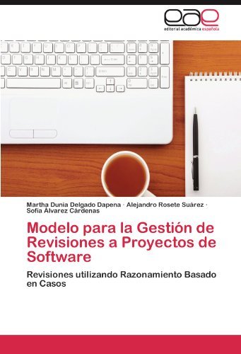 Cover for Sofía Álvarez Cárdenas · Modelo Para La Gestión De Revisiones a Proyectos De Software: Revisiones Utilizando Razonamiento Basado en Casos (Taschenbuch) [Spanish edition] (2011)