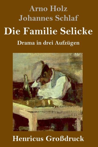 Cover for Johannes Schlaf · Die Familie Selicke (Grossdruck) (Inbunden Bok) (2019)