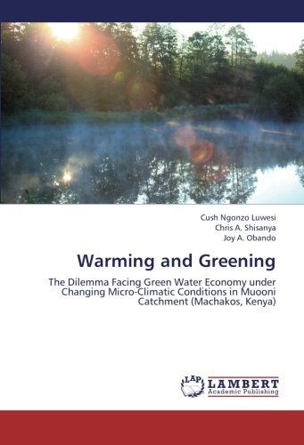 Cover for Joy A. Obando · Warming and Greening: the Dilemma Facing Green Water Economy Under Changing Micro-climatic Conditions in Muooni Catchment (Machakos, Kenya) (Paperback Bog) (2012)
