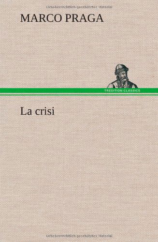 Cover for Marco Praga · La Crisi (Hardcover bog) [German edition] (2012)