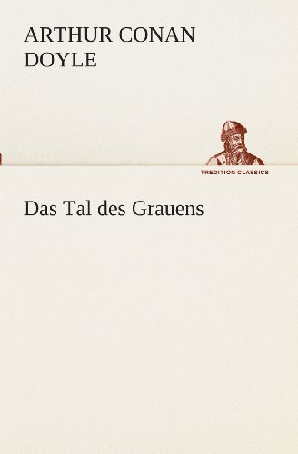 Cover for Arthur Conan Doyle · Das Tal Des Grauens (Tredition Classics) (German Edition) (Taschenbuch) [German edition] (2013)
